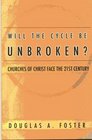 Will the Cycle Be Unbroken Churches of Christ Face the 21st Century