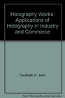 Holography Works Applications of Holography in Industry and Commerce