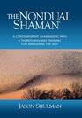 The Nondual Shaman A Contemporary Shamanistic Path  Thoroughgoing Training for Awakening the Self