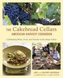 The Cakebread Cellars American Harvest Cookbook Celebrating Wine Food and Friends in the Napa Valley