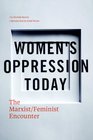 Women's Oppression Today The Marxist/Feminist Encounter