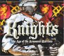 Knights The Age of the Armoured Warriors