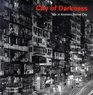 City of Darkness Life in Kowloon Walled City