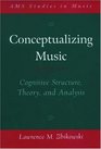Conceptualizing Music Cognitive Structure Theory and Analysis