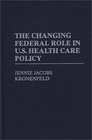 The Changing Federal Role in US Health Care Policy