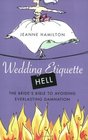 Wedding Etiquette Hell  The Bride's Bible to Avoiding Everlasting Damnation