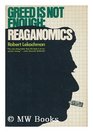 Greed Is Not Enough Reaganomics