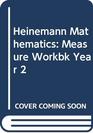 Heinemann Mathematics Measure Workbk Year 2