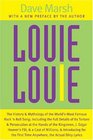 The Louie Louie  The History and Mythology of the World's Most Famous Rock 'n Roll Song Including the Full Details of Its Torture and Persecution at the   Introducing for the First Time Anywhere
