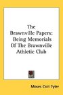 The Brawnville Papers Being Memorials Of The Brawnville Athletic Club