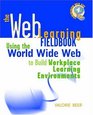 The Web Learning Fieldbook  Using the World Wide Web to Build Workplace Learning Environments