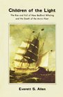 Children of the Light The Rise and Fall of New Bedford Whaling and the Death of the Arctic Fleet