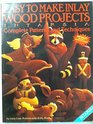 Easy to Make Inlay Wood Projects  Intarsia A Complete Manual with Patterns