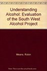 Understanding Alcohol Evaluation of the South West Alcohol Project