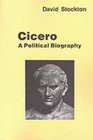 Cicero A Political Biography