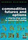 Commodity Futures and Options A Users Guide