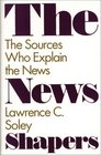 The News Shapers The Sources Who Explain the News