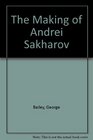 The Making of Andrei Sakharov
