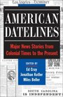 American Datelines One Hundred and Forty Major News Stories from Colonial Times to the Present