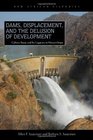 Dams Displacement and the Delusion of Development Cahora Bassa and Its Legacies in Mozambique 1965  2007