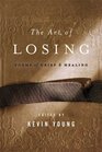 The Art of Losing Poems of Grief and Healing