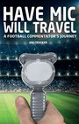 Have Mic Will Travel A Football Commentator's Journey