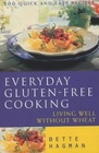 Everyday Gluten Free Cooking Living Well Without Wheat