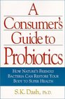 The Consumer's Guide To Probiotics The Complete Source Book