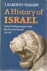 A history of Israel From the beginnings to the Bar Kochba Revolt AD 135