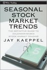 Seasonal Stock Market Trends The Definitive Guide to CalendarBased Stock Market Trading