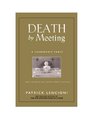 Death by Meeting A Leadership FableAbout Solving the Most Painful Problem in Business