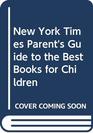 New York Times Parent's Guide to the Best Books for Children