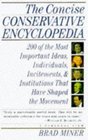 The Concise Conservative Encyclopedia 200 of the Most Important Ideas Individuals Incitements and Institutions that Have Shaped the Movement