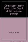 Commotion in the Blood Life Death  the Immune System