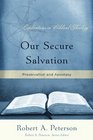 Our Secure Salvation Perservation and Apostasy