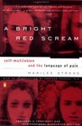 A Bright Red Scream  SelfMutilation and the Language of Pain