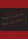 America's Longest Run A History of the Walnut Street Theatre