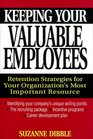 Keeping Your Valuable Employees Retention Strategies for Your Organization's Most Important Resource