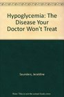 Hypoglycemia The Disease Your Doctor Won't Treat