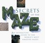 Secrets of the Maze An Interactive Guide to the World's Most Amazing Mazes