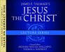 James E Talmage's Jesus the Christ Lecture Series