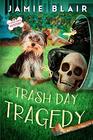 Trash Day Tragedy Dog Days Mystery 4 A humorous cozy mystery