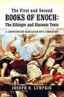 The First and Second Books of Enoch The Ethiopic and Slavonic Texts A Comprehensive Translation with Commentary