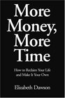 More Money More Time How to Reclaim Your Life and Make It Your Own