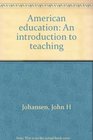 American education An introduction to teaching