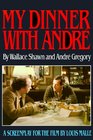 My Dinner with Andre A Screenplay for the Film by Louis Malle