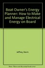 Boatowner's Energy Planner How to Make and Manage Electrical Energy on Board