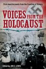 Voices from the Holocaust Firsthand Accounts from the Frontline of History