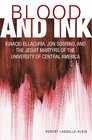 Blood and Ink Ignacio Ellacuria Jon Sobrino and the Jesuit Martyrs of the University of Central America