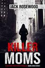 Killer Moms 16 Bizarre True Crime Stories of Murderous Moms